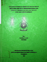 PENGARUH PENDIDIKAN KESEHATAN GIGI DAN MULUT DENGAN MEDIA BUKU POP UP TERHADAP PENGETAHUAN ANAK TENTANG KESEHATAN GIGI DAN MULUT DI TK CAHAYA INTAN PALEMBANG