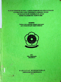 KARAK.TERISTIK KLINIS, LABORATORIUM DAN PENGGUNAAN ANTIBIOTIKA PADA PENDERITA DEMAM TIFOID DI BAGIAN ILMU KESEHATAN ANAK RSMH PALEMBANG TAHUN 2008