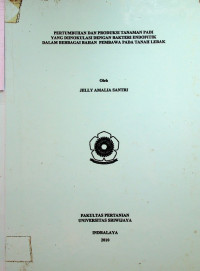 PERTUMBUHAN DAN PRODUKSI TANAMAN PADI YANG DIINOKULASI DENGAN BAKTERI ENDOFITIK DALAM BERBAGAI BAHAN PEMBAWA PADA TANAH LEBAK.