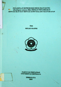 PENAMPILAN REPRODUKSI INDUK IKAN BAUNG (Hemibagrus nemurus Blkr) DENGAN PENAMBAHAN MINYAK IKAN DAN MINYAK SAWIT DALAM PAKAN BUATAN