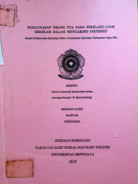 PENGAWASAN ORANG TUA PADA PERILAKU ANAK SEKOLAH DALAM MENGAKSES INETRNET (STUDI DI KELURAHAN INDRAIAYA MULYA KECAMATAN INDRALAYA KABUPATEN OGAN ILIR)