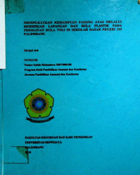 MENINGKATKAN KEMAMPUAN PASSING ATAS MELALUI MODIFIKASI LAPANGAN DAN BOLA PLASTIK PADA PERMAINAN BOLA VOLI DI SEKOLAH DASAR NEGERI 185 PALEMBANG