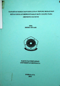 KAPASITAS KERJA DAN KEHALUSAN TEPUNG BERAS DAN KETAN DENGAN MENGGUNAKAN BATU GILING PADA GRINDING MACHINE
