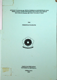 APLIKASI Trichoderma Spp. DENGAN BERBAGAI KONSENTRASI ASAL MEDIA PADAT DALAM MENGENDALIKAN PENYAKIT REBAH KECAMBAH (damping off) PADA TANAMAN CABAI.