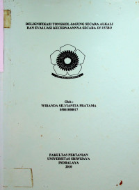 DELIGNIFIKASI TONGKOL JAGUNG SECARA ALKALI DAN EVALUASI KECERNAANNYA SECARA IN VITRO
