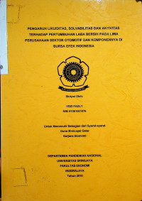 PENGARUH LIKUIDITAS, SOLVABILITAS DAN AKTIVITAS TERHADAP PERTUMBUHAN LABA BERSIH PADA LIMA PERUSAHAAN SEKTOR OTOMOTIF DAN KOMPONENNYA DI BURSA EFEK INDONESIA