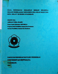 UPAYA PENINGKATAN KEMAMPUAN BERMAIN SEPAKBOLA MELALUI PEMBELAJARAN MENGGIRING BOLA BOLAK BALIK PADA SISWA KELAS V SD NEGERI 18 PALEMBANG