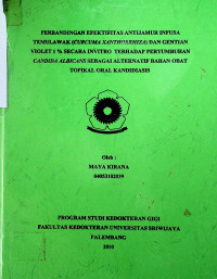 PERBANDINGAN EFEKTIFITAS ANTIJAMUR INFUSA TEMULAWAK (CURCUMA XANTHORRHIZA) DAN GENTIAN VIOLET 1% SECARA INVITRO TERHADAP PERTUMBUHAN CANDIDA ALBICANS SEBAGAI ALTERNATIF BAHAN OBAT TOPIKAL ORAL KANDIDIASIS