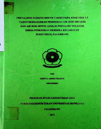 PREVALENSI NURSING MOUTH CARIES PADA ANAK USIA 1-3 TAHUN BERDASARKAN PEMBERIAN AIR SUSU IBU (ASI) DAN AIR SUSU BOTOL (ASB) DI POSYANDU WILAYAH KERJA PUSKESMAS MERDEKA KECAMATAN BUKIT KECIL PALEMBANG
