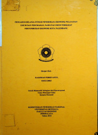 PENGARUH BELANJA FUNGSI PENDIDIKAN, EKONOMI, PELAYANAN UMUM DAN PERUMAHAN, FASILITAS UMUM TERHADAP PERTUMBUHAN EKONOMI KOTA PALEMBANG