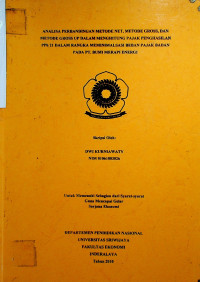 ANALISA PERBANDINGAN METODE NET, METODE GROSS, DAN METODE GROSS UP DALAM MENGHITUNG PAJAK PENGHASILAN PPh 21 DALAM RANGKA MEMINIMALISSASI BEBAN PAJAK BADAN PADA PT. BUMI MERAPI ENERGI