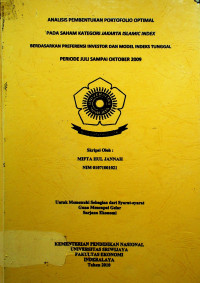 ANALISIS PEMBENTUKAN PORTOFOLIO OPTIMAL PADA SAHAM KATEGORI JAKARTA ISLAMIC INDEX BERDASARKAN PREFERENSI INVESTOR DAN MODEL INDEKS TUNGGAL PERIODE JULI SAMPAI OKTOBER 2009.