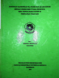 HUBUNGAN KANDUNGAN Pb, FLUOR DAN pH AIR MINUM DENGAN INDEKS DMF-T PADA PENDUDUK DESA SUNGAI RASAU RT/RW 03 PEMULUTAN OGAN ILIR