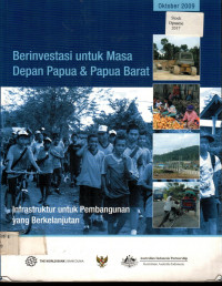 Berinvestasi untuk Masa Depan Papua & Papua Barat: Infrastruktur untuk Pembangunan yang Berkelanjutan