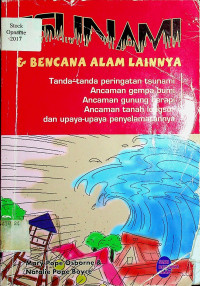 TSUNAMI & BENCANA ALAM LAINNYA: Tanda-tanda peringatan tsunami Ancaman gempa bumi Ancaman gunung berapi Ancaman tanah longsor dan upaya-upaya penyelamatannya