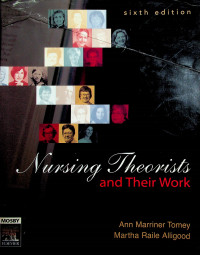 Nursing Theorists and Their Work, Sixth edition