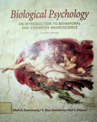 Biological Psychology: AN INTRODUCTION TO BEHAVIORAL AND COGNITIVE NEUROSCIENCE, FOURTH EDITION