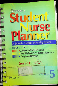 Saunders Student Nurse Planner: A Guide to Success in Nursing School VERSION 5