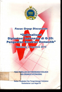 Focus Group Discussion ''Optimalisasi Diplomasi Indonesia G-20: Penguatan Struktur Domestik'' Bandung, 3 Agustus 2010 (PUSAT PENGKAJIAN DAN PENGEMBANGAN KEBIJAKAN PADA ORGANISASI INTERNASIONAL)