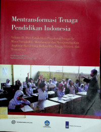 Mentransformasi Tenga Pendidikan Indonesia Volume II: Dari Pendidikan Prajabatan hingga ke Masa Purnabakti: Membangun dan Mempertahankan Angkatan Kerja yang Berualitas Tinggi, Efisien, dan Termotivasi (Pembangunan Manusia Kawasan Asia Timur and PAsifik)