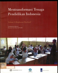 Mentransformasi Tenaga Pendidikan Indonesia Volume I: Ringkasan Eksekutif Pembangunan Manusia Kawasan Asia Timur dan Pasifik