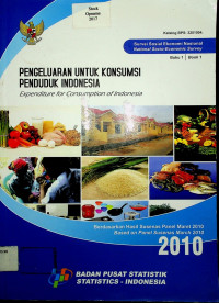 PENGELUARAN UNTUK KONSUMSI PENDUDUK INDONESIA: Expenditure for Consumption of Indonesia (Berdasarkan Hasil Susenas Panel Maret 2010: Based on Panel Susenas March 2010) Buku 1