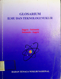 GLOSARIUM ILMU DAN TEKNOLOGI NUKLIR Inggris-Indonesia, Indonesia-Inggris