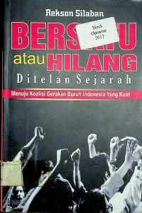 BERSATU atau HILANG Ditelan Sejarah: Menuju Koalisi Gerakan Buruh Indonesia Yang Kuat
