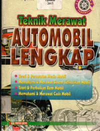 Teknik Merawat AUTOMOBIL LENGKAP: Teori & Perawatan Mesin Mobil, Memahami & Merawat Sistem Kelistrikan Mobil, Teori & Perbaikan Rem Mobil, Memahami & Merawat Casis Mobil