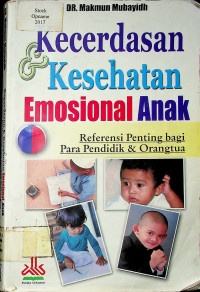 Kecerdasan & Kesehatan Emosional Anak: Referensi Penting bagi Para Pendidik & Orangtua