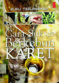 BUKU TERLENGKAP: Cara Sukses Berkebun KARET