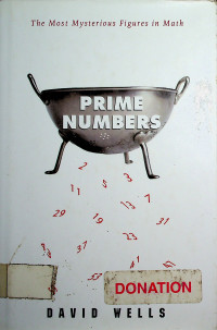 PRIME NUMBERS; The Most Mysterious Figures in Math