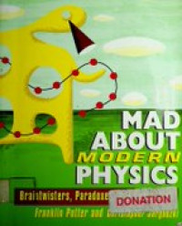 MAD ABOUT MODERN PHYSICS ; Braintwisters, Paradoxes, and Curiosities