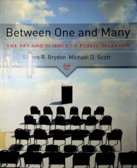 Between One and Many : THE ART AND SCIENCE OF PUBLIC SPEAKING , 6th Edition