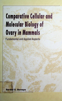 Comparative Cellular and Molecular Biology of Ovary in Mammalas: Fundamental and Applied Aspects