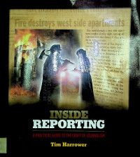 INSIDE REPORTING : A PRAKTICAL GUIDE TO THE CRAFT OF JOURNALISM