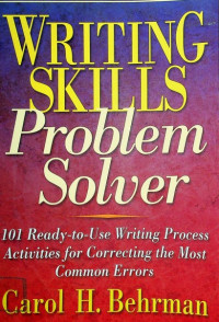 WRITING SKILLS Problem Solver: 101 Ready-to-Use Writing Process Activities for Correcing the Most Common Errors