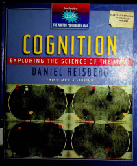 COGNITION EXPLORING THE SCIENCE OF THE MIND: THIRD MEDIA EDITION