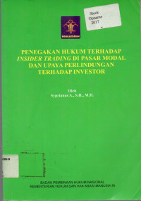 PENEGAKAN HUKUM TERHADAP INSIDER TRADING DI PASAR MODAL DAN UPAYA PERLINDUNGAN TERHADAP INVESTOR