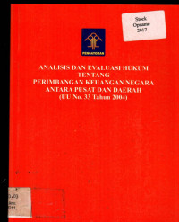 ANALISIS DAN EVALUASI HUKUM TENTANG PERIMBANGAN KEUANGAN NEGARA ANTARA PUSAT DAN DAERAH (UU No. 33 Tahun 2004)