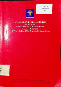 ANALISIS DAN EVALUASI HUKUM TENTANG PERLINDUNGAN INDUSTRI DALAM NEGERI (UU No. 5 Tahun 1984 Tentang Perindutrian)