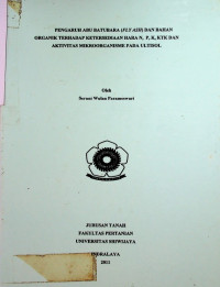  PENGARUH ABU BATUBARA (FLYASH) DAN BAHAN ORGANIK TERHADAP KETERSEDIAAN HARA N, P, K, KTK DAN AKTIVITAS MIKROORGANISME PADA ULTISOL