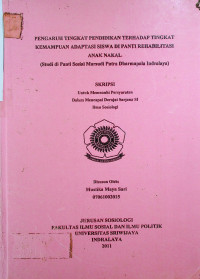 PENGARUH TINGKAT PENDIDIKAN TERHADAP TINGKAT KEMAMPUAN ADAPTASI SISWA DI PANTI REHABILITASI ANAK NAKAL (Studi di Panti Sosial Marsudi Putra Dharntapala Indralaya)