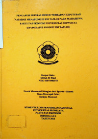 PENGARUH EKUITAS MEREK TERHADAP KEPUTUSAN NASABAH MENABUNG DI BNI TAPLUS PADA MAHASISWA FAKULTAS EKONOMI UNIVERSITAS SRIWIJAYA (STUDI KASUS PRODUK BNI TAPLUS)