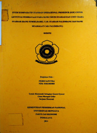 STUDI KOMPARATIF STANDAR OPERASIONAL PROSEDUR (SOP) UNTUK AKTIVITAS PEMBIAYAAN PADA BANK UMUM SYARIAH DAN UNIT USAHA SYARIAH (BANK SUMSELBABEL CAB. SYARIAH PALEMBANG DAN BANK MUAMALAT CAB. PALEMBANG)