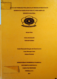 EVALUASI TERHADAP PELAKSANAAN PROGRAM PERAWATAN KESEHATAN KARYAWAN PADA PT. PERTAMINA EP REGION SUMATERA