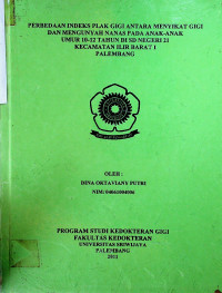 PERBEDAAN INDEKS PLAK GIGI ANTARA MENYIKAT GIGI DAN MENGUNYAH NANAS PADA ANAK-ANAK UMUR 10-12 TAHUN DI SD NEGERI 21 KECAMATAN ILIR BARAT I PALEMBANG