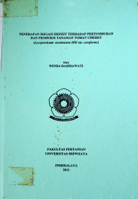 PENERAPAN IRIGASI DEFISIT TERHADAP PERTUMBUHAN DAN PRODUKSI TANAMAN TOMAT CHERRY (Lycopersicum esculentum Mill var. ceraforme)