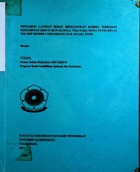 PENGARUH LATIHAN BEBAN MENGANGKAT BARBEL TERHADAP KEMAMPUAN SERVIS BAWAH BOLA VOLI PADA SISWA PUTRI KELAS VIII SMP NEGERI 2 GELUMBANG KAB. MUARA ENIM