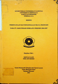 PERENCANAAN DAN PENGENDALIAN BIAYA PRODUKSI PADA PT. SAKO INDAH GEMILANG PERIODE 2004-2007